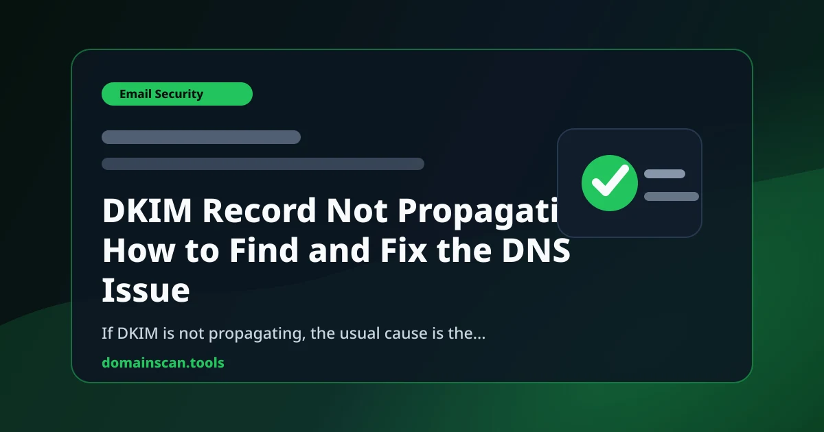 DKIM Record Not Propagating? How to Find and Fix the DNS Issue